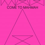 MAH – COME TO MAHMAH